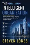 THE INTELLIGENT ORGANIZATION