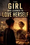 The Girl Who Learned to Love Herself