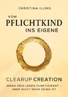 Vom Pflichtkind ins Eigene - CLEARUP CREATION