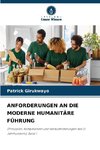 ANFORDERUNGEN AN DIE MODERNE HUMANITÄRE FÜHRUNG