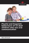 Playful and linguistic behaviours of 14 deaf children who use oral communication