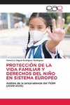 PROTECCIÓN DE LA VIDA FAMILIAR Y DERECHOS DEL NIÑO EN SISTEMA EUROPEO