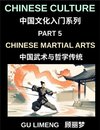 Chinese Culture (Part 5)- Chinese Martial Arts and Philosophical Traditions, A Beginner Friendly Introduction to Shaolin, Tai Chi, Wushu, and Chinese Cultural and Language Guide for Mandarin Learners