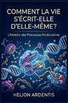 Comment la vie s'écrit-elle d'elle-même?