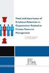 NEED AND IMPORTANCE OF EMPLOYEE RETENTION IN ORGANIZATION RELATED TO HUMAN RESOURCE MANAGEMENT