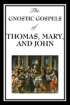 GNOSTIC GOSPELS OF THOMAS MARY
