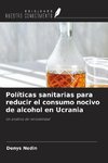 Políticas sanitarias para reducir el consumo nocivo de alcohol en Ucrania