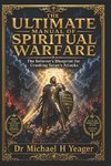 THE ULTIMATE MANUAL OF SPIRITUAL WARFARE
