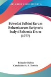 Bohuslai Balbini Rerum Bohemicarum Scriptoris Inclyti Bohemia Docta (1777)