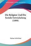Die Religion Und Die Soziale Entwickelung (1898)