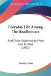 Everyday Life Among The Headhunters