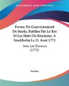 Forme Du Gouvernement De Suede, Ratifiee Par Le Roi Et Les Etats Du Royaume, A Stockholm Le 21 Aout 1772