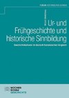 Ur- und Frühgeschichte und historische Sinnbildung
