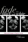 FADE TO BLACK & WHITE