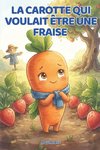 La carotte qui voulait être une fraise