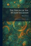 The Origin of the Human Skeleton