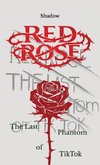 Red Rose, The Last Phantom of TikTok