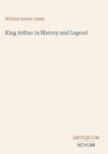 King Arthur in History and Legend