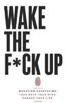 Wake The F*ck Up