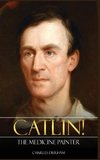 Catlin! The Medicine Painter