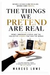 The Things We Pretend Are Real