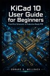 KiCad 10 User Guide for Beginners