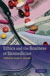Arnold, D: Ethics and the Business of Biomedicine