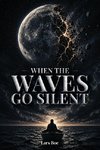 When the Waves Go Silent