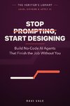 Stop Prompting, Start Designing