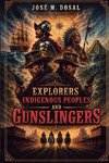 Explorers, Indigenous Peoples, and Gunslingers.