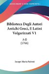 Biblioteca Degli Autori Antichi Greci, E Latini Volgarizzati V1