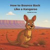 How to Bounce Back Like a Kangaroo