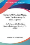 Concerts Of Ancient Music, Under The Patronage Of Their Majesties