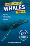 Secret Lives of Whales for Kids