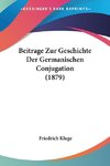 Beitrage Zur Geschichte Der Germanischen Conjugation (1879)