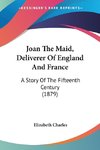 Joan The Maid, Deliverer Of England And France