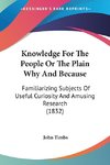 Knowledge For The People Or The Plain Why And Because