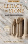 Legacy In Stone;A Marble Lover's Handbook for Selection, Installation & Maintenance
