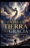 ENTRE LA TIERRA Y LA GRACIA