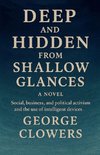 Deep and Hidden from Shallow Glances