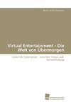 Virtual Entertainment - Die Welt von Übermorgen