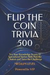 FLIP THE COIN TRIVIA 500
