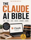 The Claude AI Bible