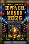 I momenti salienti della Coppa del Mondo 2026