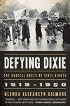 Gilmore, G: Defying Dixie - The Radical Roots of Civil Right