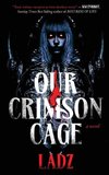Our Crimson Cage