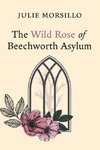 The Wild Rose of Beechworth Asylum