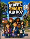 What Would a Street-Smart Kid Do?