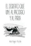 EL DESIERTO QUE UNE AL PRODIGIO Y AL PARIA