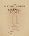 Los Pasos de la Mujer Para Liberar el Poder